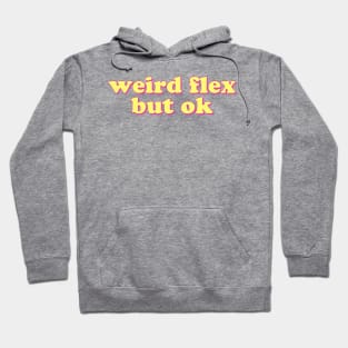 Weird Flex But Ok Hoodie